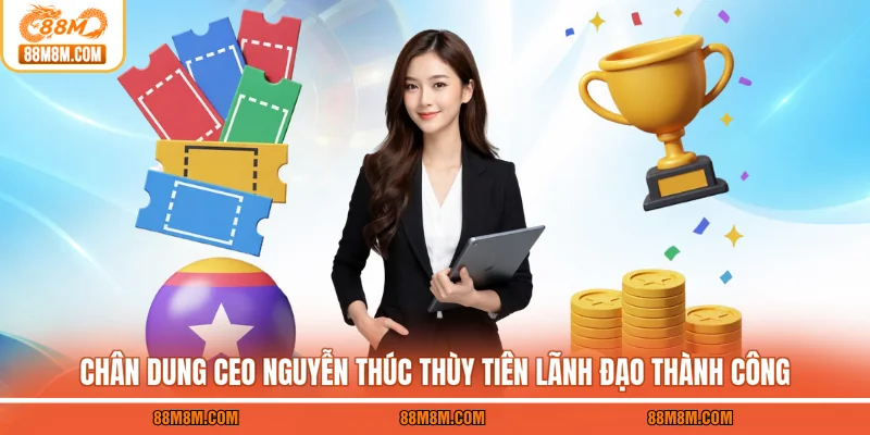 Chân dung CEO Nguyễn Thúc Thùy Tiên lãnh đạo thành công