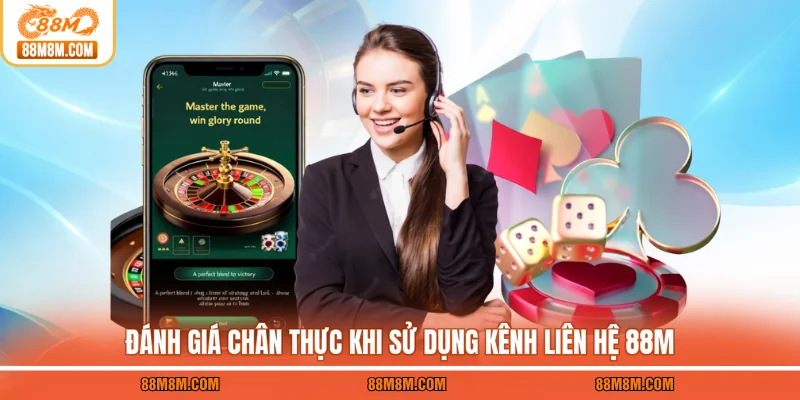 Đánh giá chân thực khi sử dụng kênh liên hệ 88M