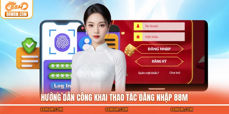 Hướng dẫn công khai thao tác đăng nhập 88M