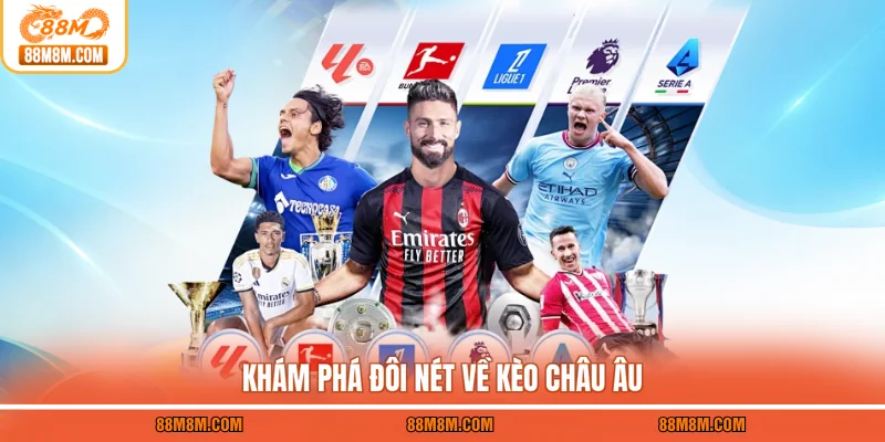 Khám phá đôi nét về kèo châu Âu